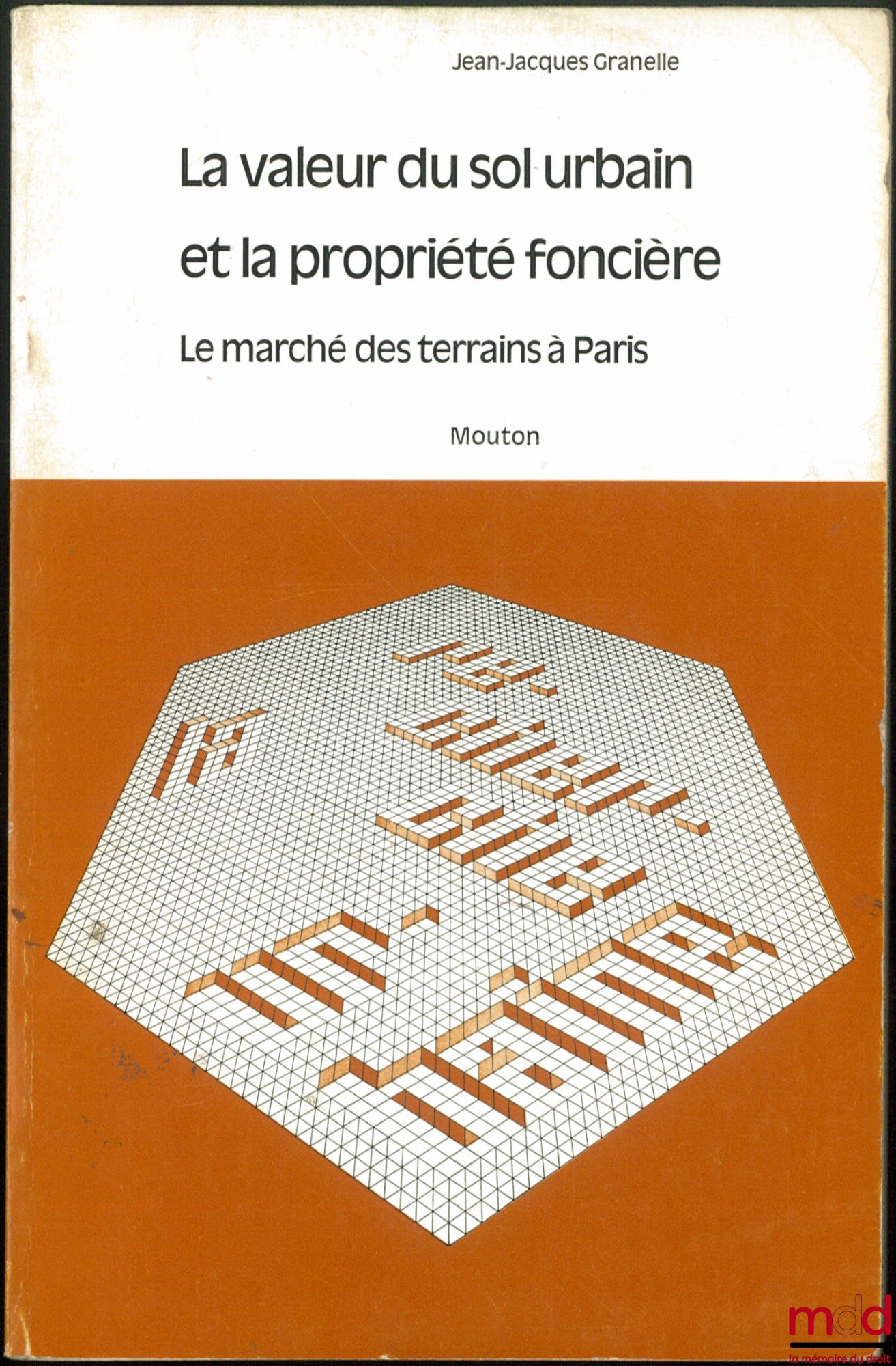 GRANELLE (Jean-Jacques) – THE VALUE OF URBAN LAND AND LAND OWNERSHIP. The land market in Paris, coll. Urban Research