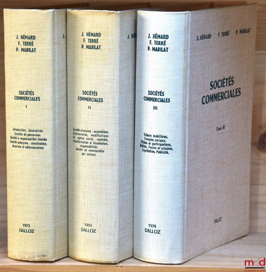HÉMARD (Jean), TERRÉ (François) and MABILAT (Pierre) – COMMERCIAL COMPANIES, Preface by Jean Foyer: Vol. I: Introduction. Generalities. Partnerships. Limited Liability Company. Public Limited Company: Formation, Management and Administration;