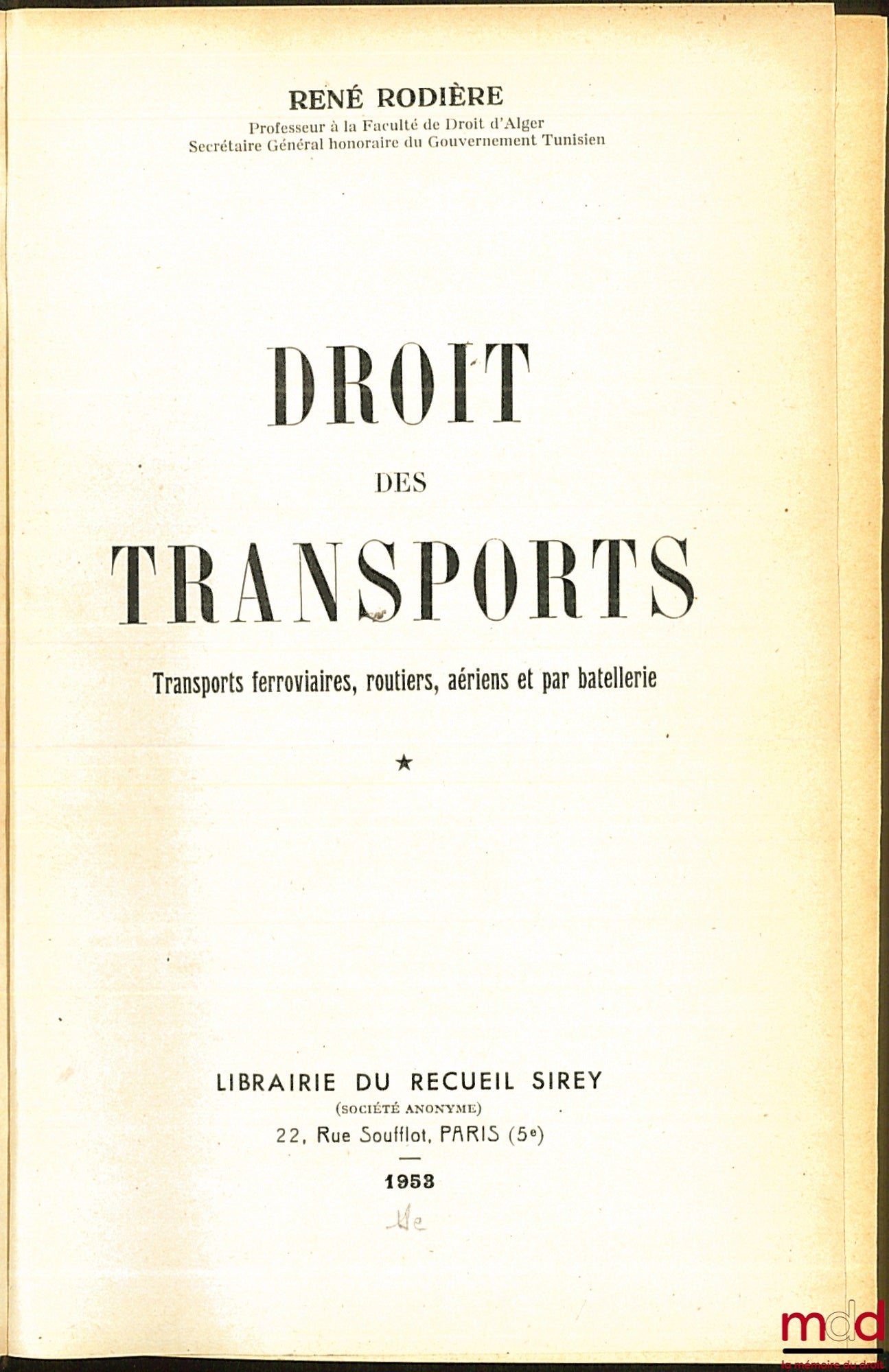 RODIÈRE (René) – DROIT DES TRANSPORTS, Transports ferroviaires, routiers, aériens et par batellerie : t. I : Les services de transport ; t. II : Les opérations de transport ; t. III (1er & 2e fascicules)