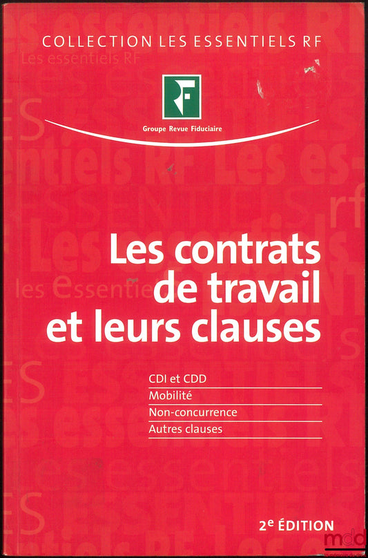 [Collective] – EMPLOYMENT CONTRACTS AND THEIR CLAUSES (Permanent and Fixed-Term Contracts – Mobility – Non-Competition – Other Clauses), N. Ribert (coord.), 2nd ed., RF Essentials Collection