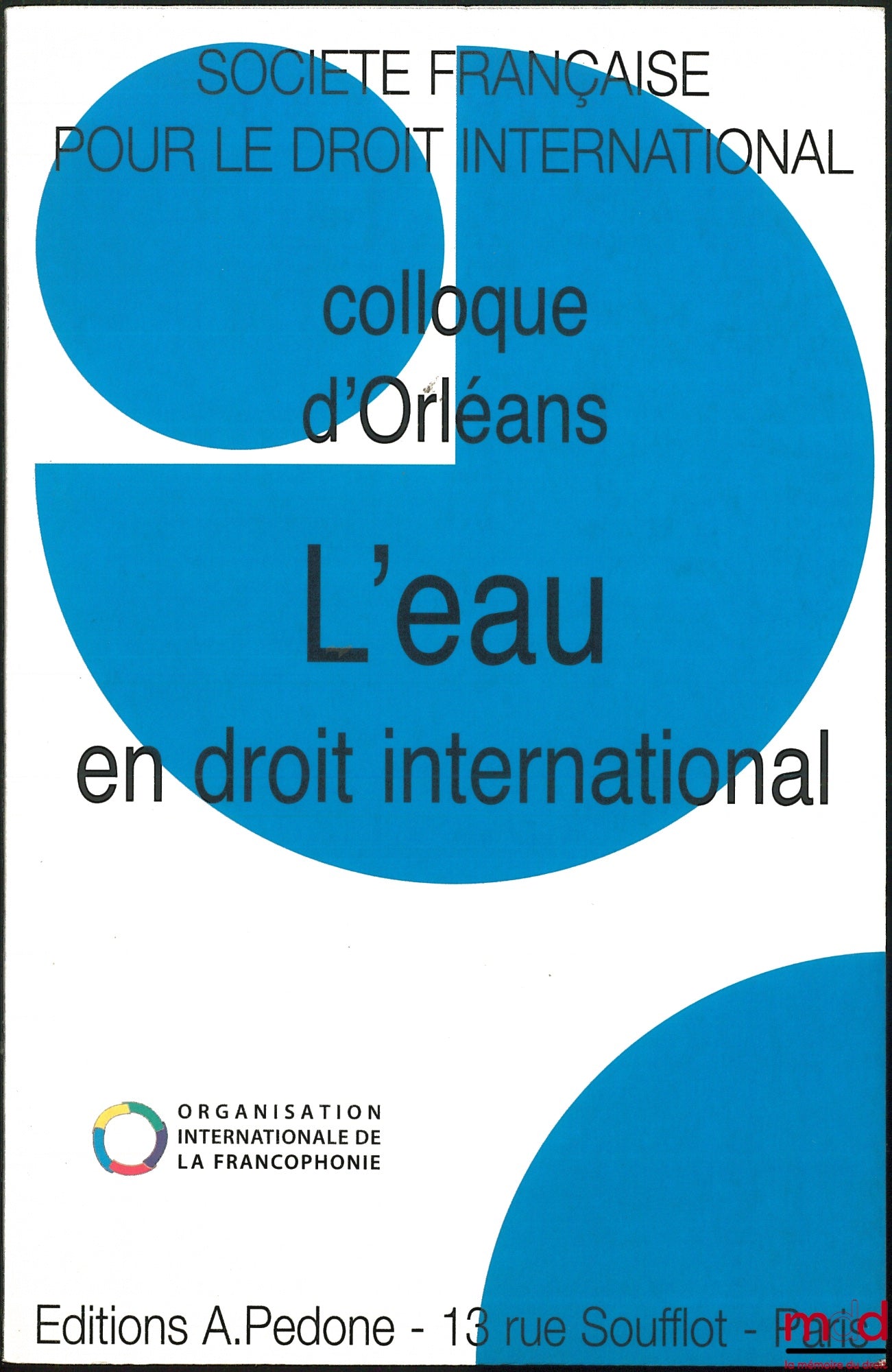 [Conference - SFDI] – WATER IN INTERNATIONAL LAW, Orléans Conference (June 3-5, 2010), organized by the French Society for International Law