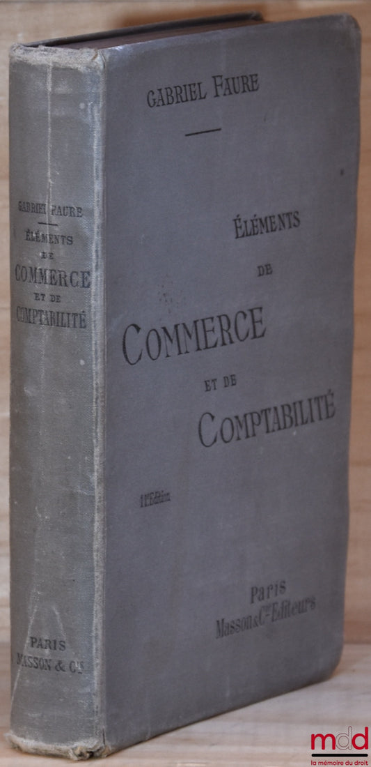 FAURE (Gabriel) – ÉLÉMENTS DE COMMERCE ET DE COMPTABILITÉ GÉNÉRALE, 11e éd.,