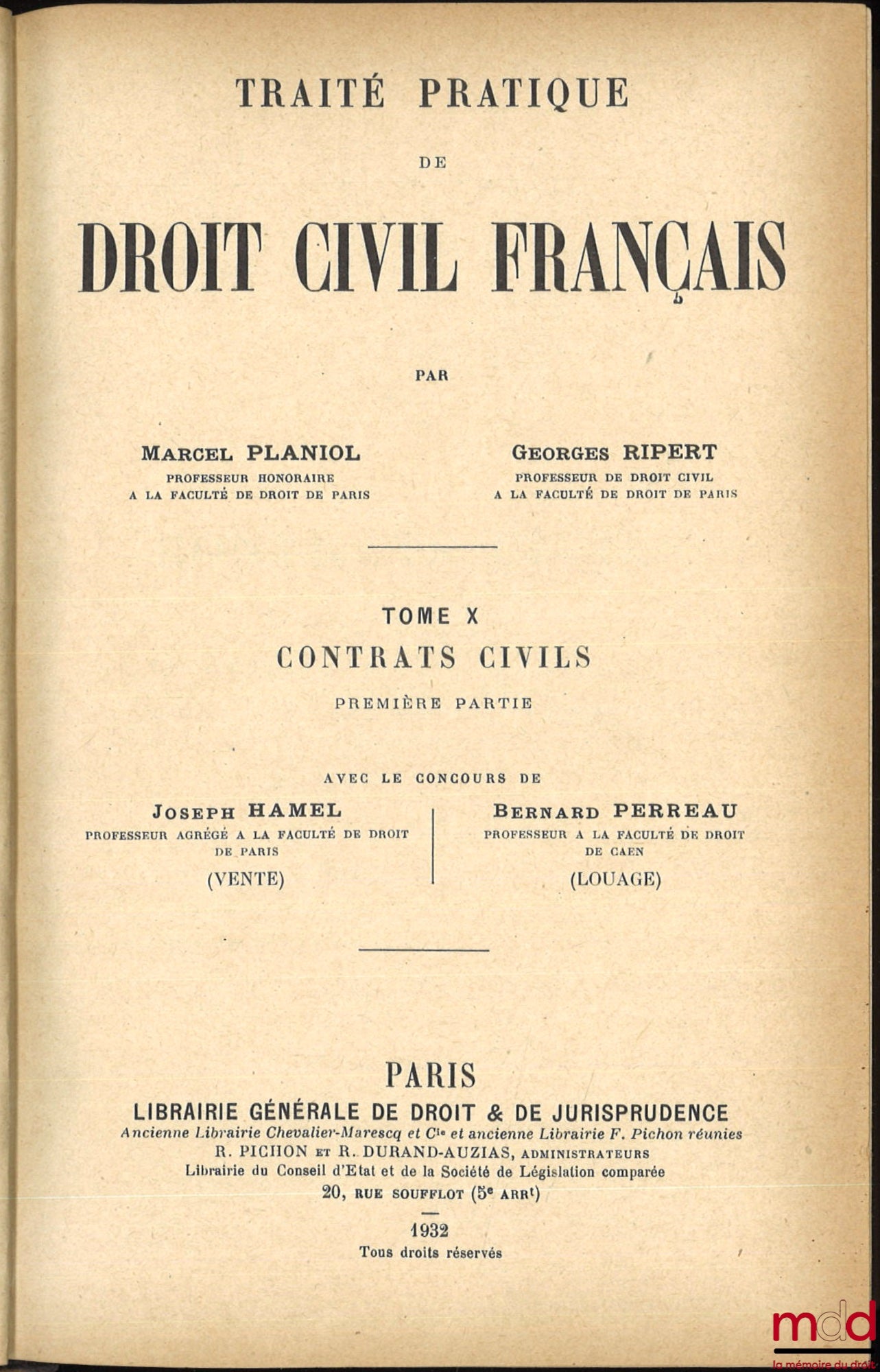 PLANIOL (Marcel) et RIPERT (Georges) – TRAITÉ PRATIQUE DE DROIT CIVIL FRANÇAIS, t. X : Contrats civils (1re partie avec le concours de Joseph Hamel & Bernard Perreau) ; t. XI Contrats civils (2e partie avec le concours de André Rouast, René Savatier, Jean