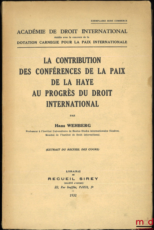 WEHBERG (Hans) – THE CONTRIBUTION OF THE HAGUE PEACE CONFERENCES TO THE PROGRESS OF INTERNATIONAL LAW, excerpt from the Collected Courses