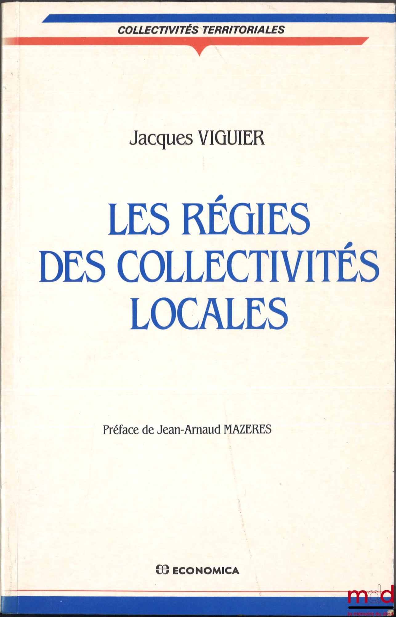 VIGUIER (Jacques) – LOCAL AUTHORITY MANAGEMENT, Preface by Jean-Arnaud Mazeres, coll. Local Authorities, Law series