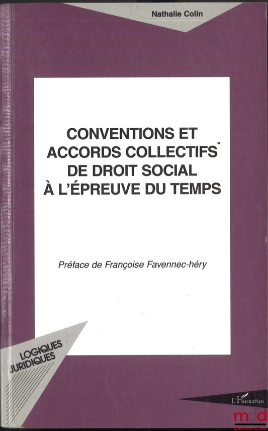COLIN (Nathalie) – COLLECTIVE AGREEMENTS AND CONTRACTS IN SOCIAL LAW: STANDING THROUGH THE TIMES, Legal Logics Collection, preface by Françoise Favennec-Héri