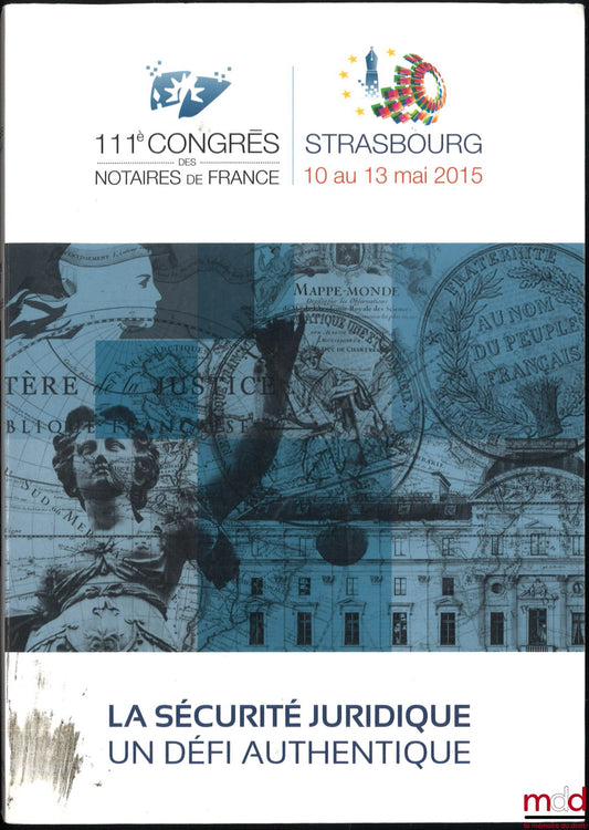 [Conference] – LEGAL SECURITY: A GENUINE CHALLENGE, 111th Congress of French Notaries, Strasbourg, May 10-13, 2015, Foreword by Jean-François Sagaut