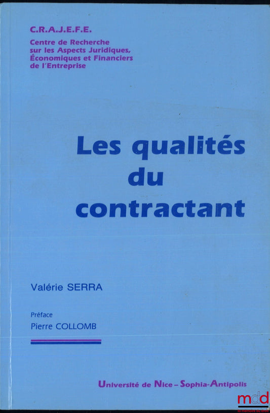SERRA (Valérie) – LES QUALITÉS DU CONTRACTANT, Centre de Recherche sur les Aspects Juridiques, Économiques et Financiers de l’Entreprise, Préface de Pierre Collomb