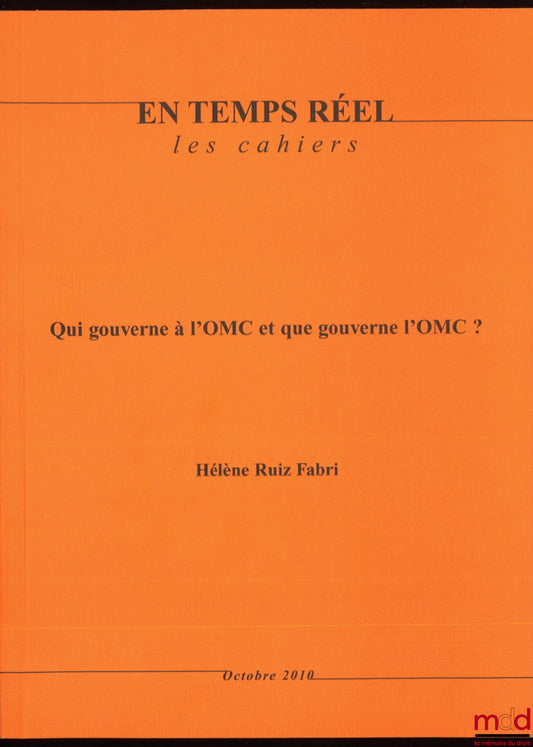 RUIZ FABRI (Hélène) – QUI GOUVERNE L’OMC ET QUE GOUVERNE L’OMC ? En temps réel — les cahiers