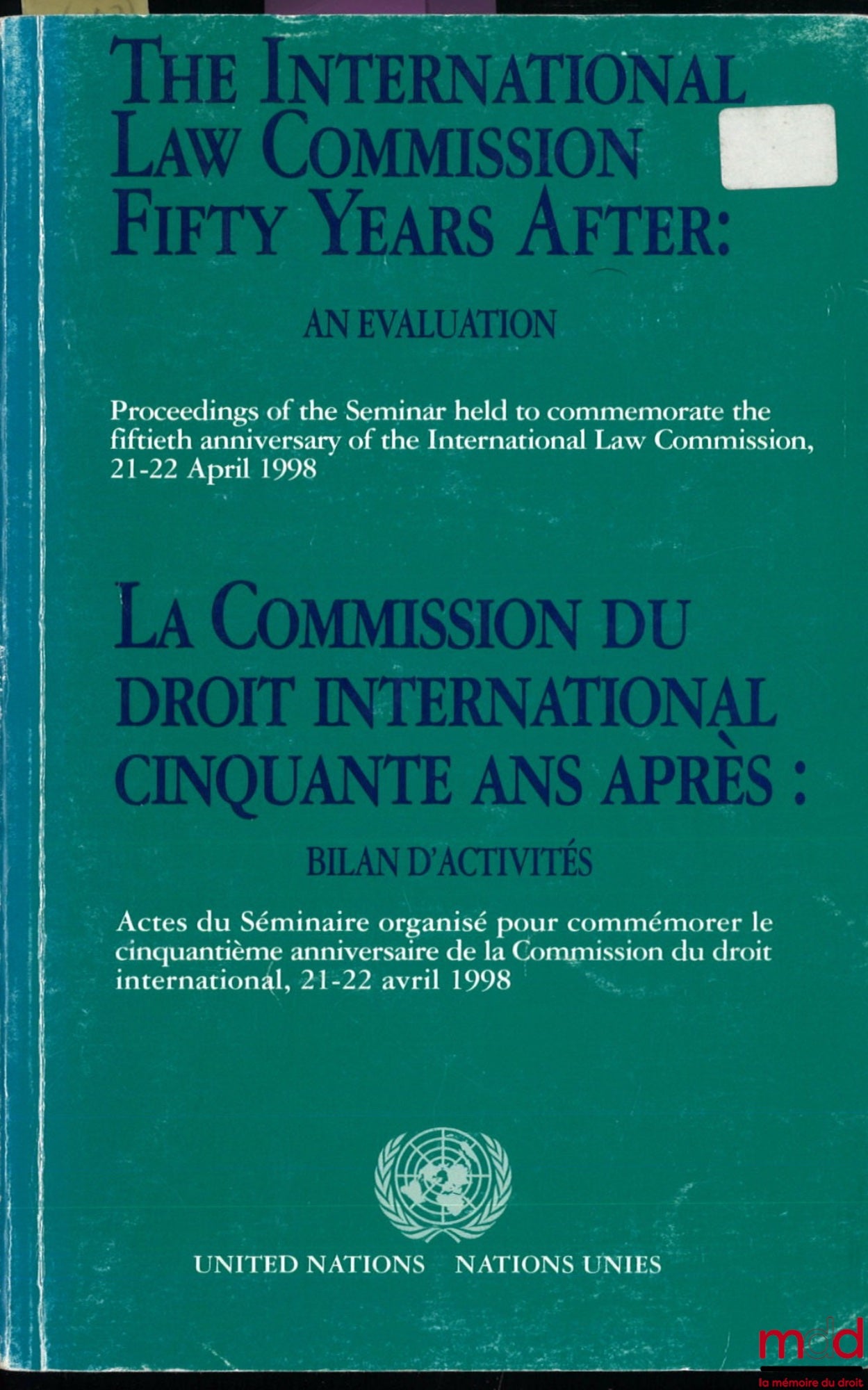 [Collective] – THE INTERNATIONAL LAW COMMISSION FIFTY YEARS LATER, Activity Report, Proceedings of the seminar organized to commemorate the fiftieth anniversary of the International Law Commission, 21-22 April 1998, Preface by Kofi A. Annan [work]