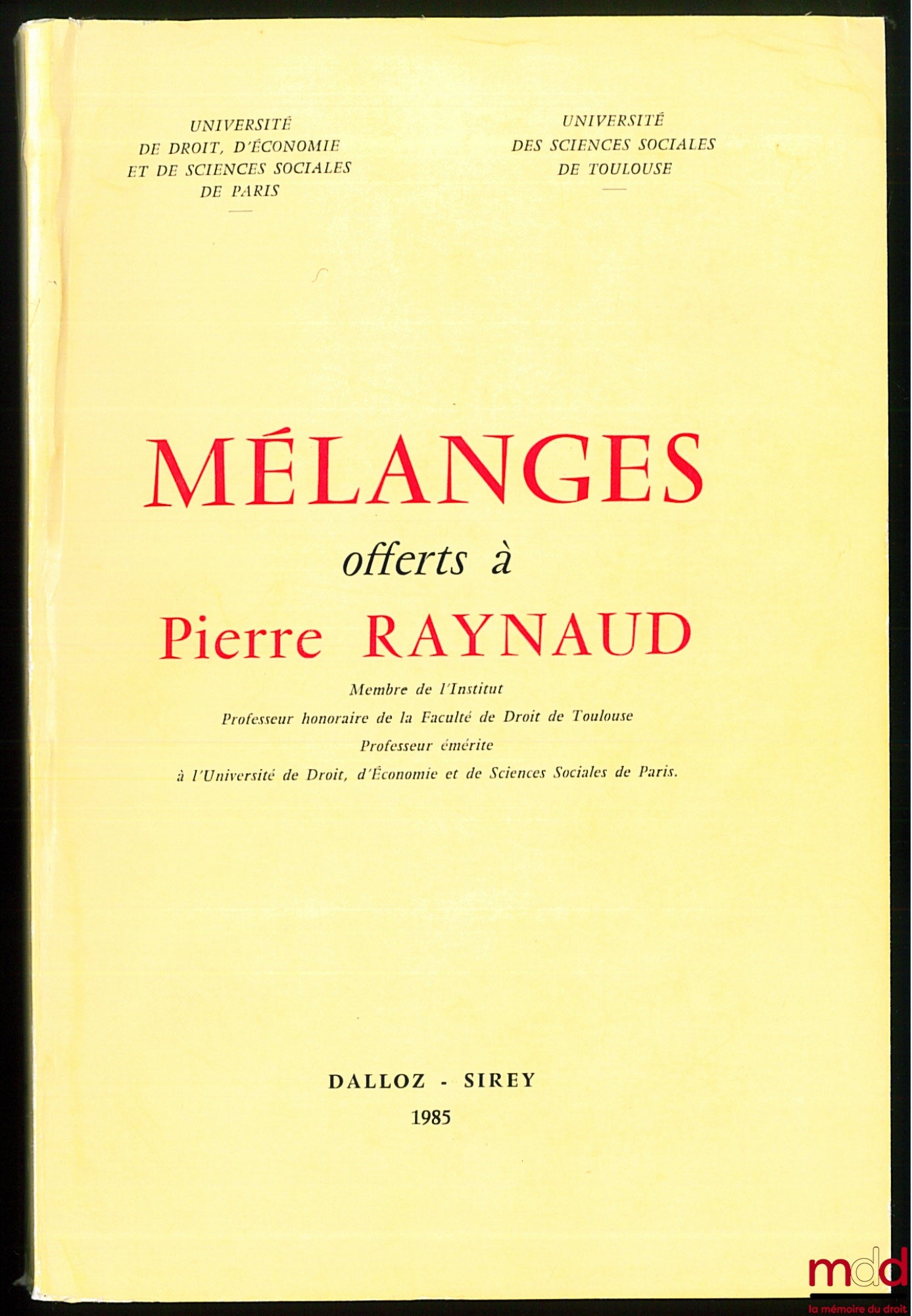 [Mélanges Raynaud] – MÉLANGES OFFERTS À PIERRE RAYNAUD, Université de Droit, d’économie et de sciences sociales de Paris / Université des sciences sociales de Toulouse