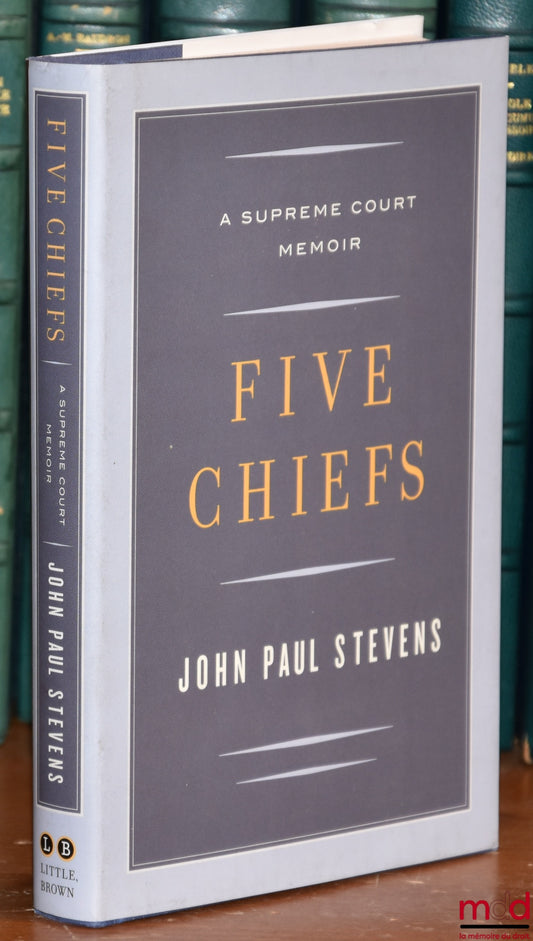 STEVENS (John Paul) – FIVE CHIEFS, A supreme short memoir