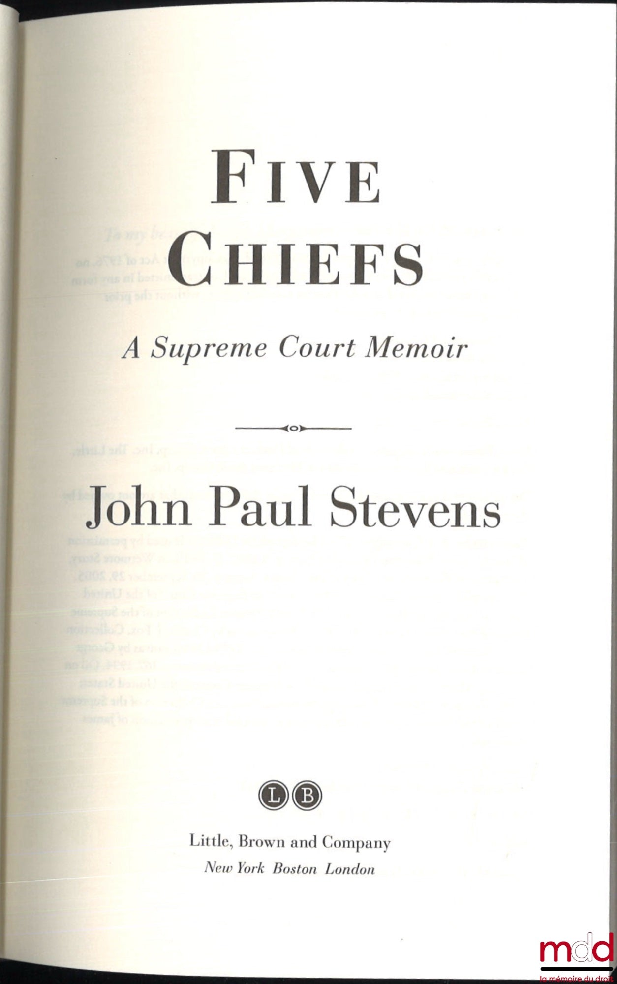 STEVENS (John Paul) – FIVE CHIEFS, A supreme court memoir