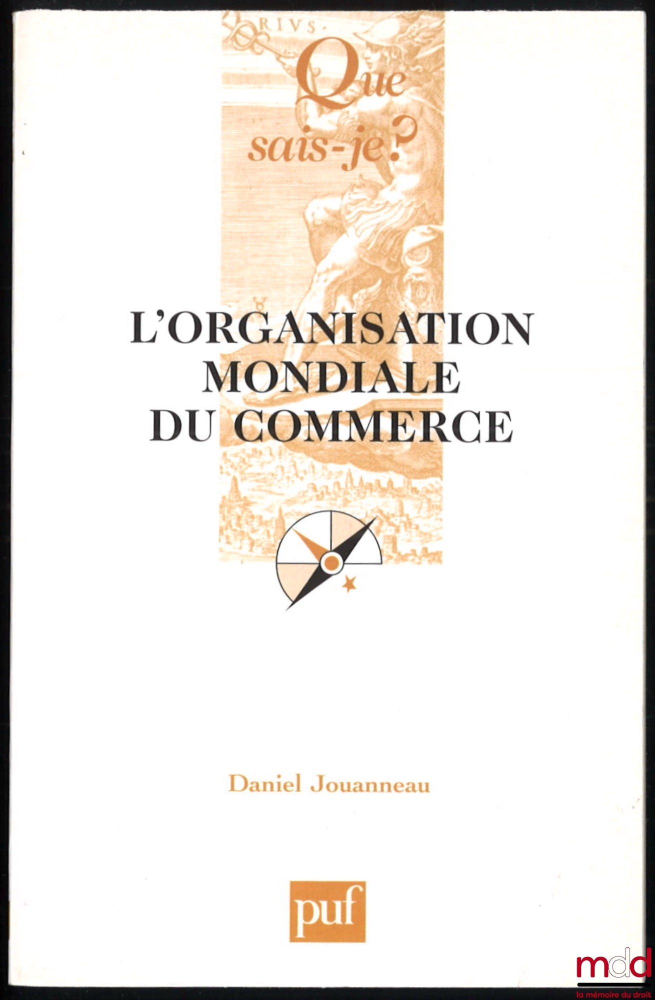 JOUANNEAU (Daniel) – THE WORLD TRADE ORGANISATION, fourth revised edition, Que sais-je? collection