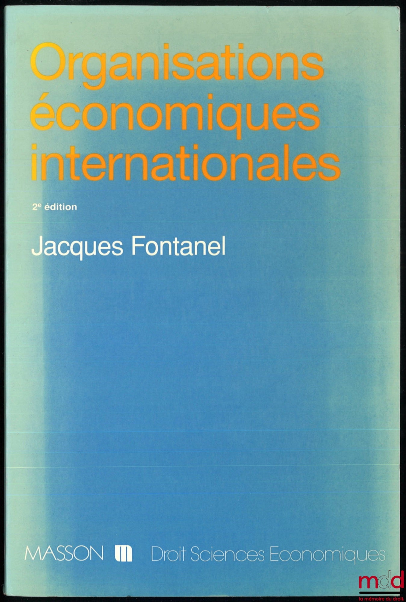FONTANEL (Jacques) – INTERNATIONAL ECONOMIC ORGANIZATIONS, 2nd ed., coll. Law and Economic Sciences