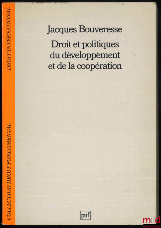 BOUVERESSE (Jacques) – LAW AND POLICIES OF DEVELOPMENT AND COOPERATION, coll. Fundamental Law / International Law