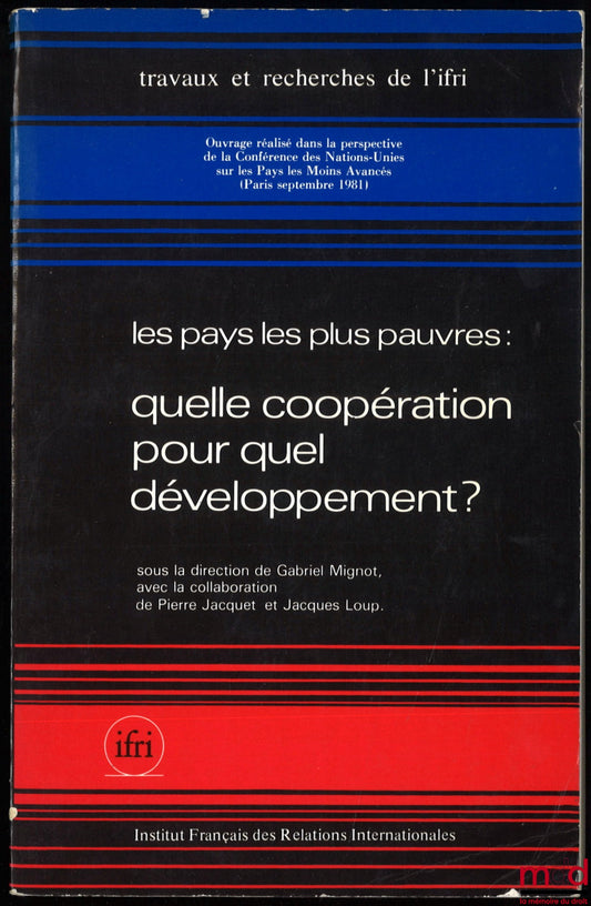 MIGNOT (Gabriel), JACQUET (Pierre) and LOUP (Jacques) – THE POOREST COUNTRIES: WHAT COOPERATION FOR WHAT DEVELOPMENT?, coll. Works and research of the French Institute of International Relations