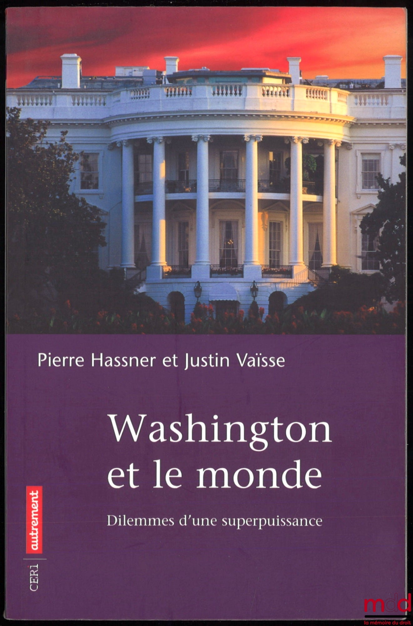 HASSNER (Pierre) et VAISSE (Justin) – WASHINGTON ET LE MONDE, dilemmes d’une superpuissance, coll. CERI / Autrement