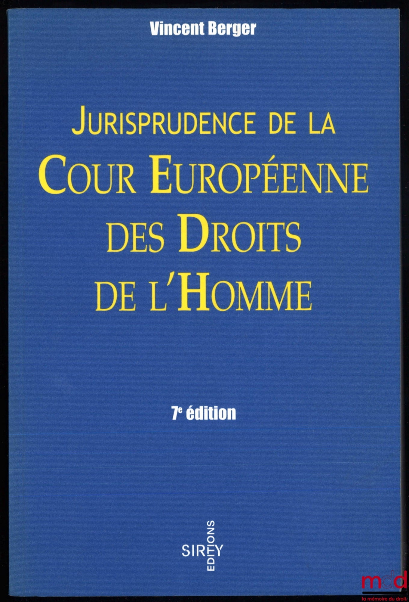 BERGER (Vincent) – CASE LAW OF THE EUROPEAN COURT OF HUMAN RIGHTS, Prefaces (1984 and 1989) by Louis-Edmond Pettiti, 7th ed., Sirey collection