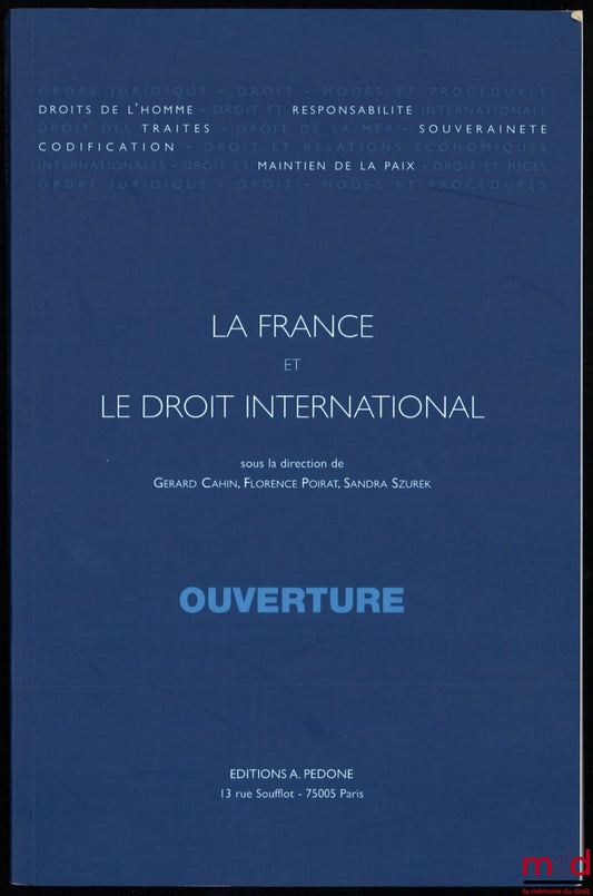 [Collective] – OPENING, edited by Gérard Cahin, Florence Poirat and Sandra Szurek, coll. France and International Law