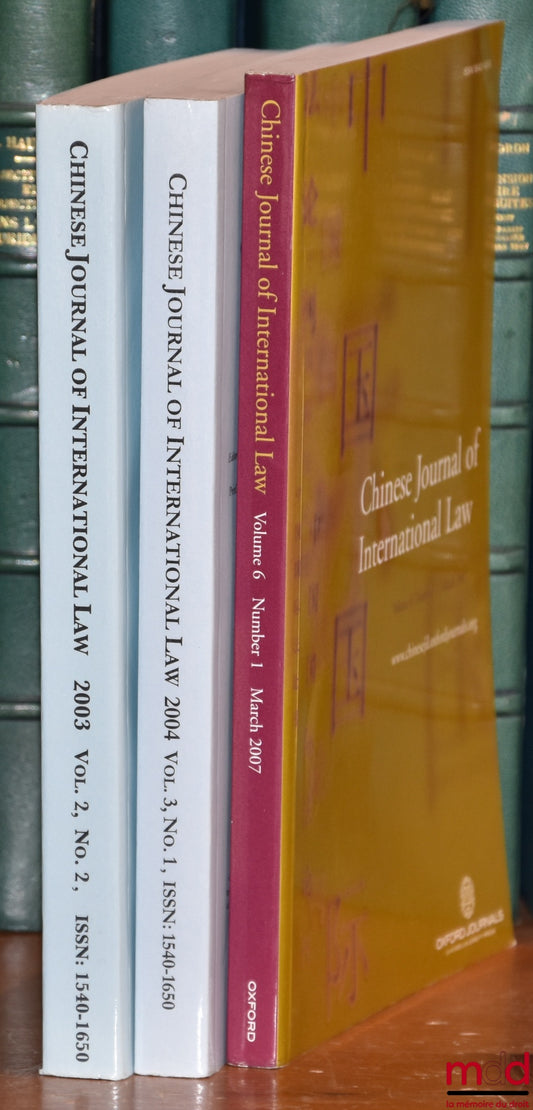 [Collectif] – CHINESE JOURNAL OF INTERNATIONAL LAW : THE CHINESE SOCIETY OF INTERNATIONAL LAW, Beijing 2003, vol. 2, no. 2 ; THE CHINESE SOCIETY OF INTERNATIONAL LAW, Beijing 2004, vol. 3, no. 1 ; THE CHINESE SOCIETY OF INTERNATIONAL LAW, 2007, vol. 6, no