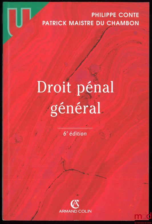 CONTE (Philippe) et MAISTRE DU CHAMBON (Patrick) – DROIT PÉNAL GÉNÉRAL, avant-propos de Jean Largiuer, 6e éd., coll. U, série Droit
