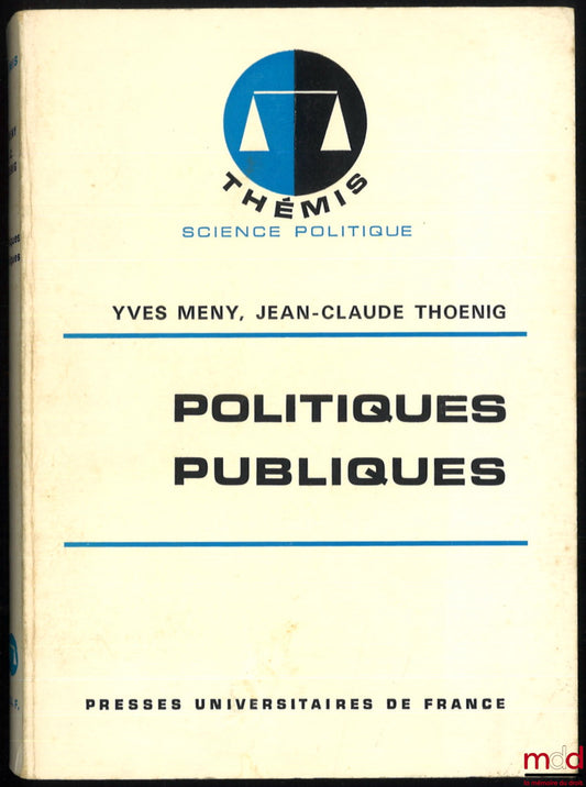 MENY (Yves) et THOENIG (Jean-Claude) – POLITIQUES PUBLIQUES, coll. Thémis