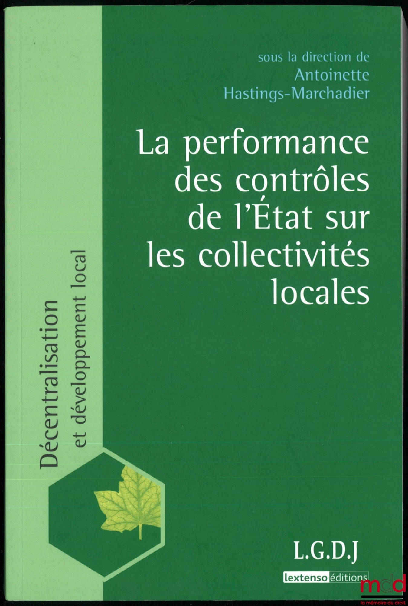 [Collective] – THE PERFORMANCE OF STATE CONTROLS ON LOCAL AUTHORITIES, edited by Antoinette Hastings-Marchadier, coll. Decentralization and Local Development