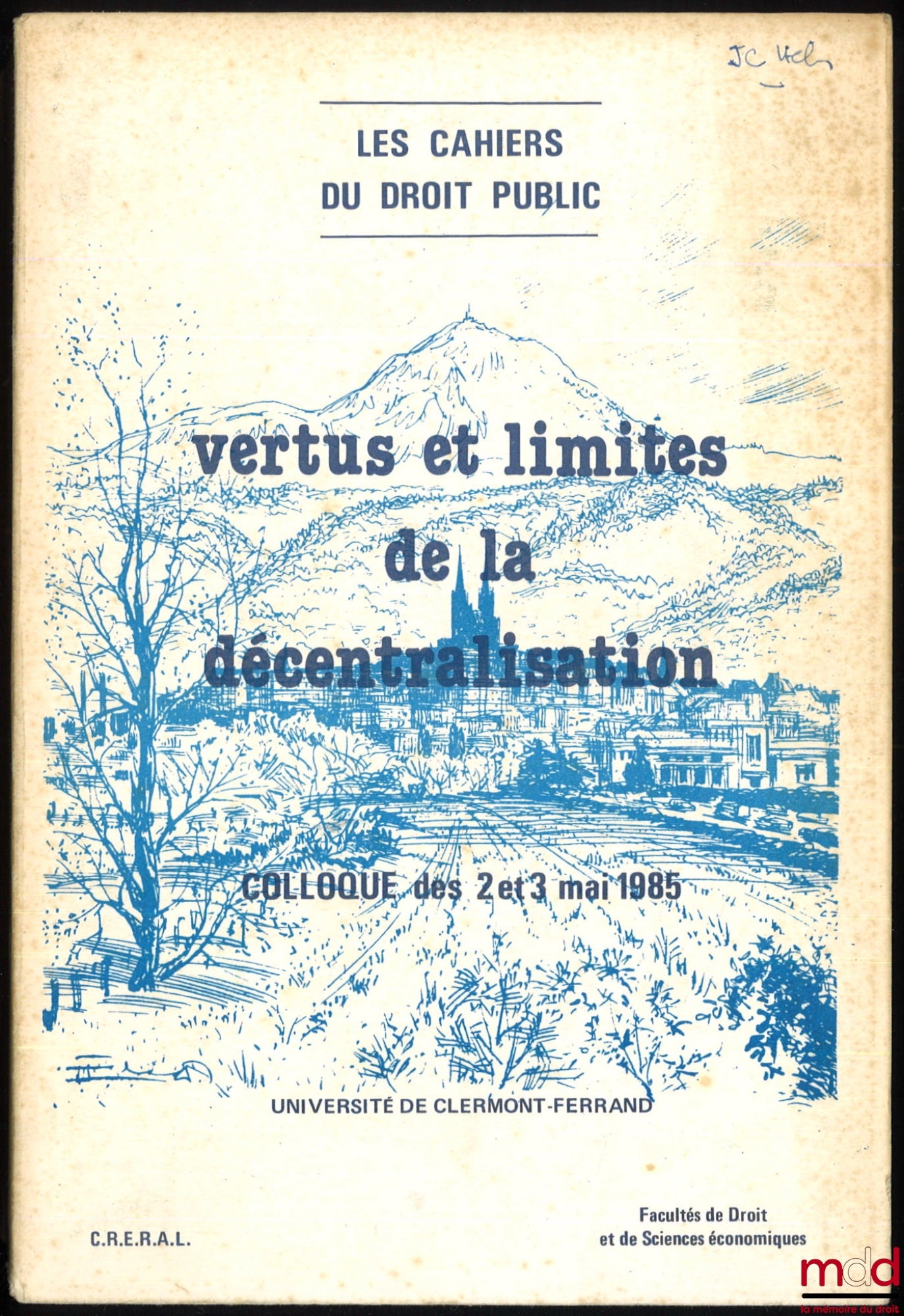 [Conference] – VIRTUES AND LIMITS OF DECENTRALIZATION, Foreword by Claude Deves and Pierre Pascallon, conferences of May 2 and 3, 1985, University of Clermont-Ferrand, coll. Les cahiers de Droit Public