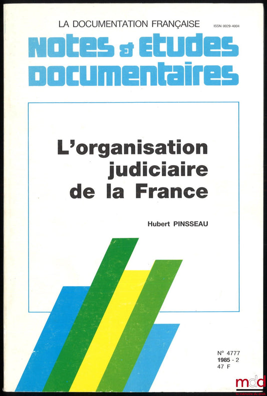PINSSEAU (Hubert) – L’ORGANISATION JUDICIAIRE EN FRANCE, nouvelle éd. entièrement remaniée et mise à jour, coll. Notes et Études Documentaires, n° 4777