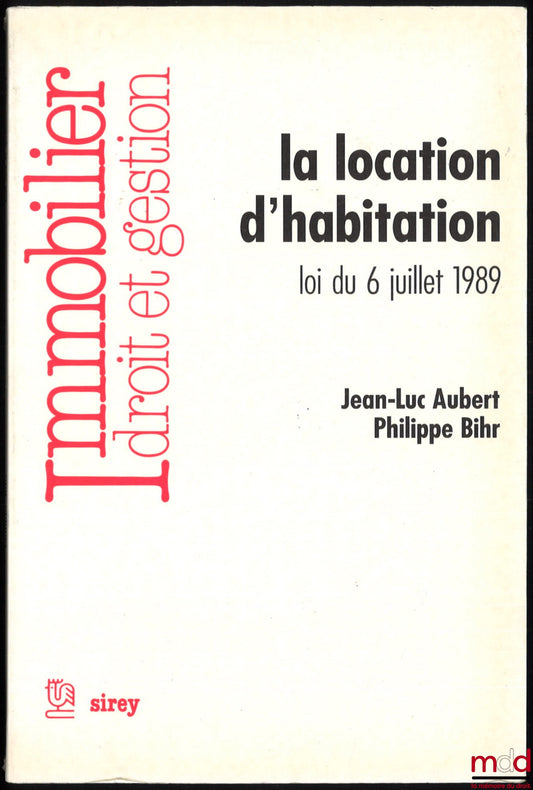 AUBERT (Jean-Luc) and BIHR (Philippe) – RESIDENTIAL RENTAL, LAW OF JULY 6, 1989, Real Estate, Law and Management Collection