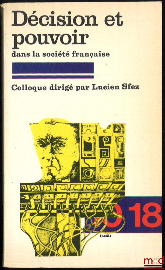 [Symposium] – DECISION AND POWER IN FRENCH SOCIETY, symposium directed by Lucien Sfez, Paris Dauphine University, December 1st and 2nd, 1978