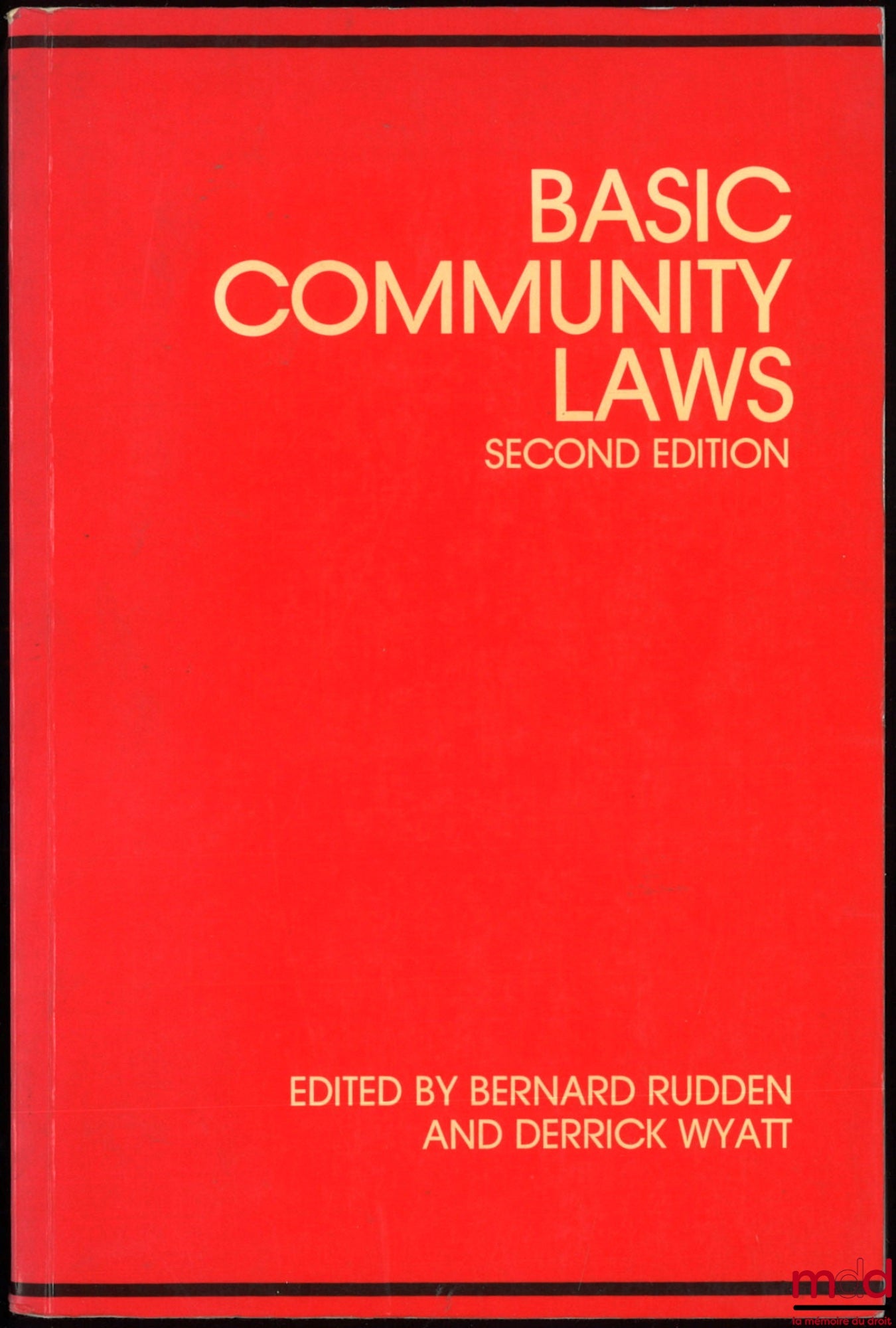 RUDDEN (Bernard) et WYATT (Derrick) – BASIC COMMUNITY LAWS, second edition