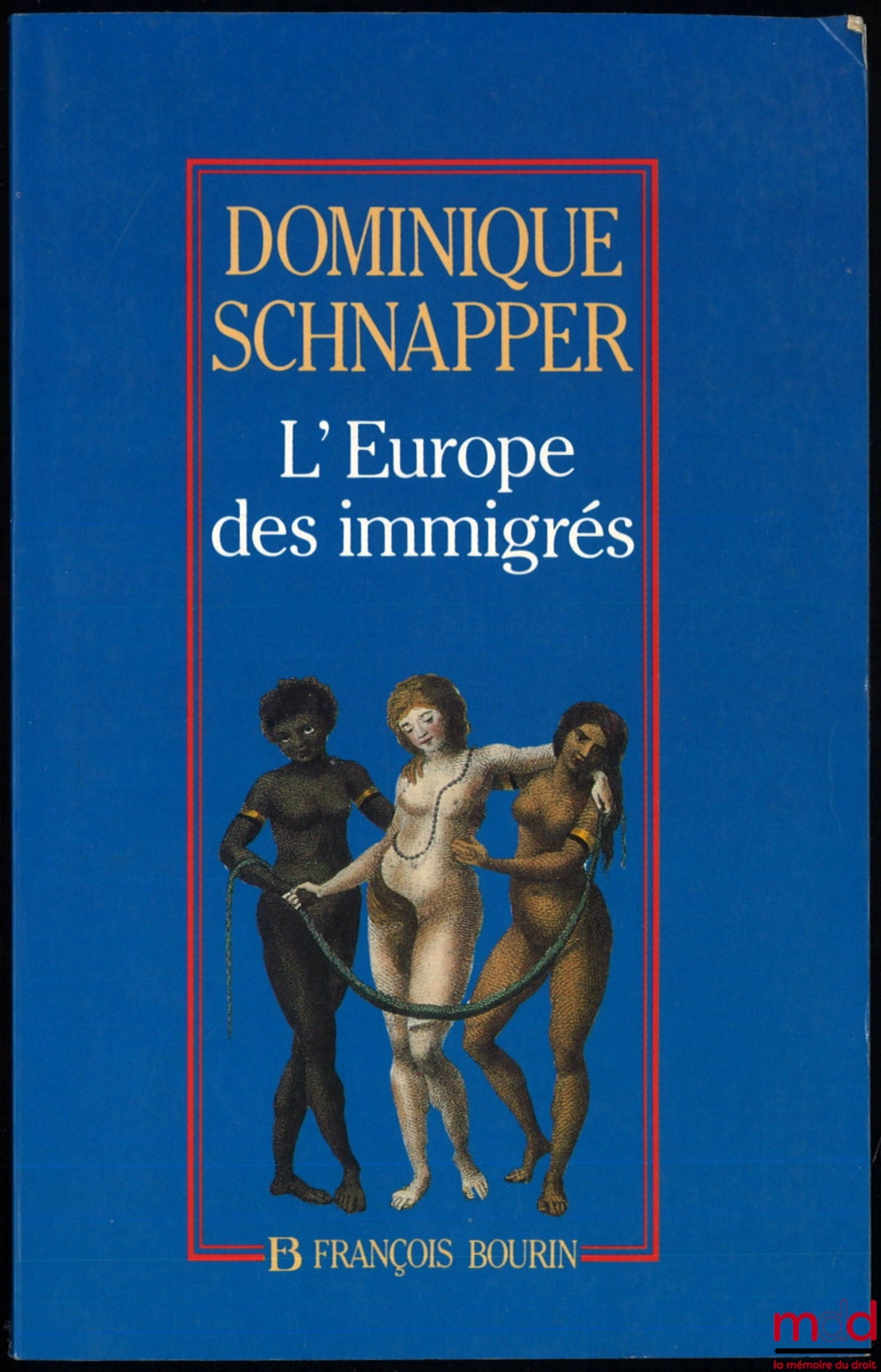 SCHNAPPER (Dominique) – L’EUROPE DES IMMIGRÉS : ESSAI SUR LES POLITIQUES D’IMMIGRATION