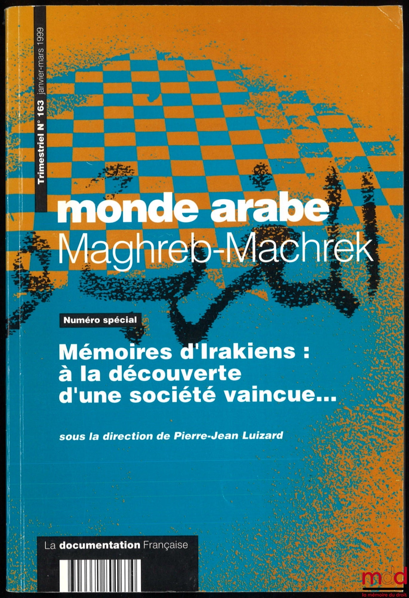 [Periodical] – ARAB WORLD MAGHREB-MASHREK, SPECIAL ISSUE, MEMOIR OF IRAKIANS: DISCOVERING A DEFEATED SOCIETY, edited by Pierre-Jean Luizard, Special Issue, No. 163, January-March 1999