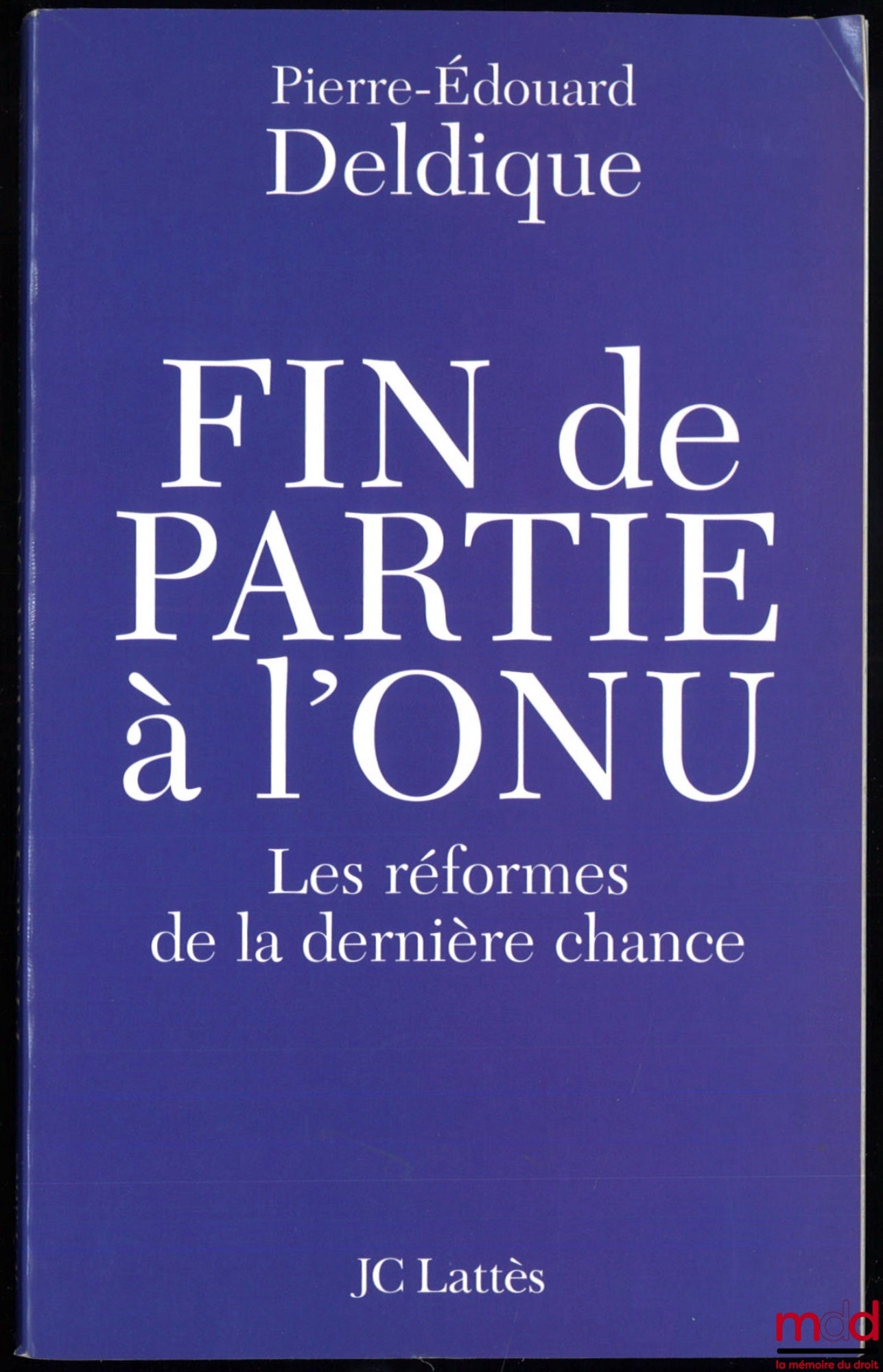 DELDIQUE (Pierre-Édouard) – FIN DE PARTIE À L’ONU, Les réformes de la dernière chance