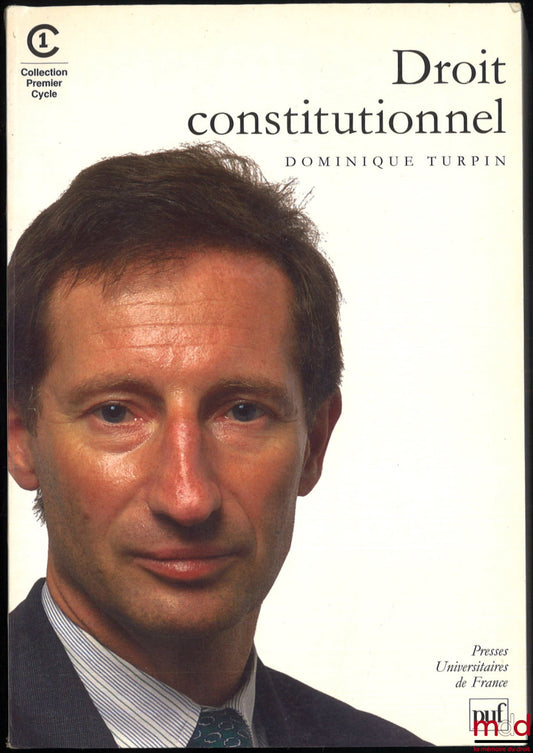 TURPIN (Dominique) – DROIT CONSTITUTIONNEL avec le concours de Jean-Pierre MASSIAS, coll. PUF Premier cycle