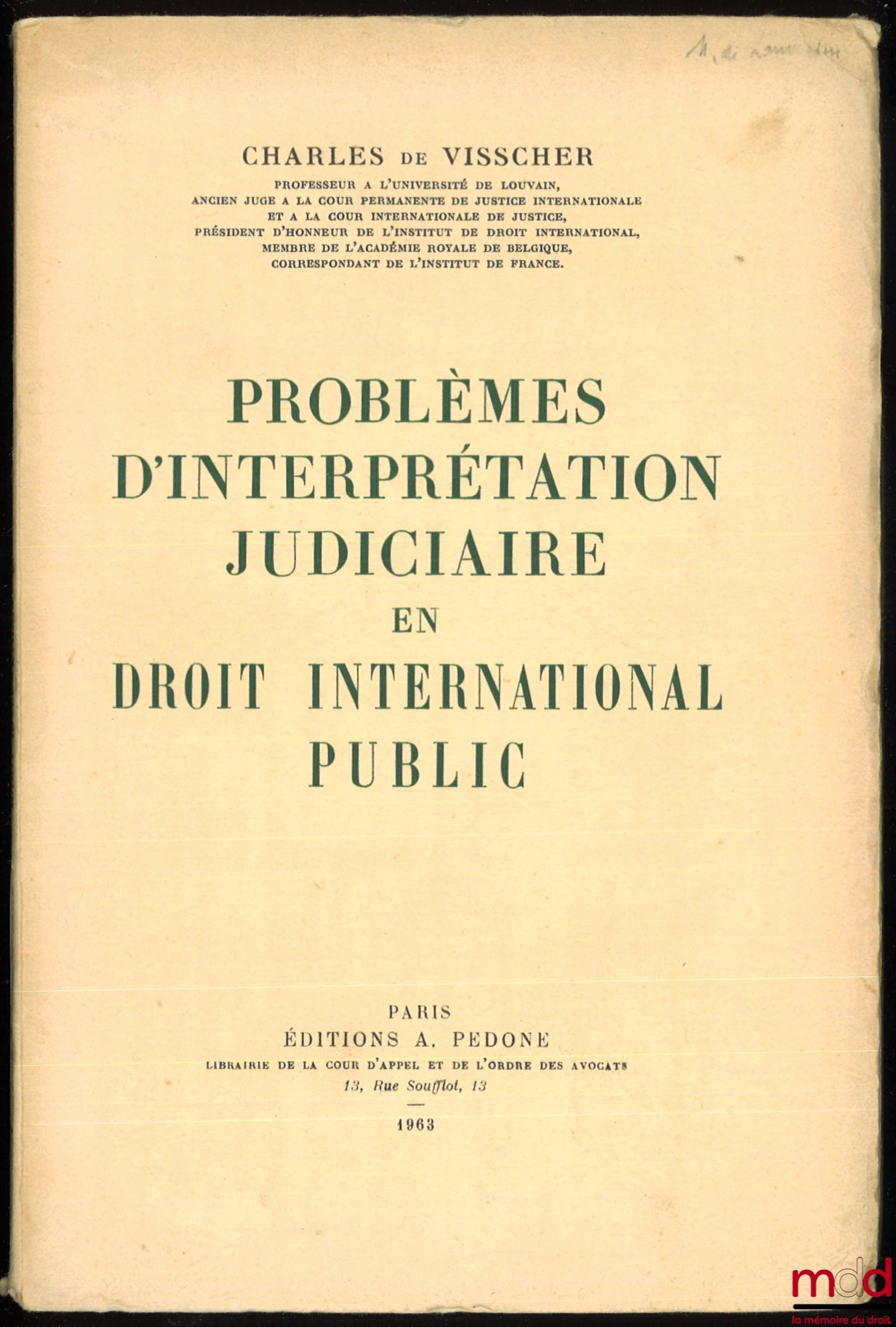 VISSCHER (Charles de) – PROBLÈMES D’INTERPRÉTATION JUDICIAIRE EN DROIT INTERNATIONAL PUBLIC