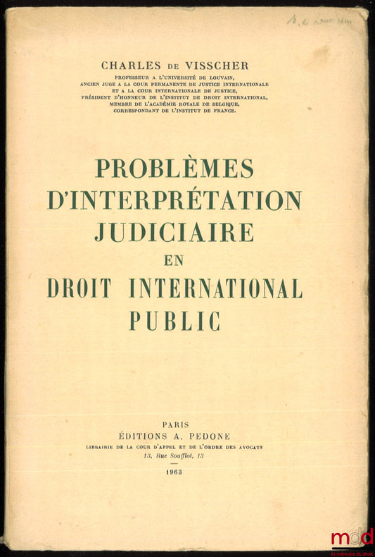 VISSCHER (Charles de) – PROBLÈMES D’INTERPRÉTATION JUDICIAIRE EN DROIT INTERNATIONAL PUBLIC