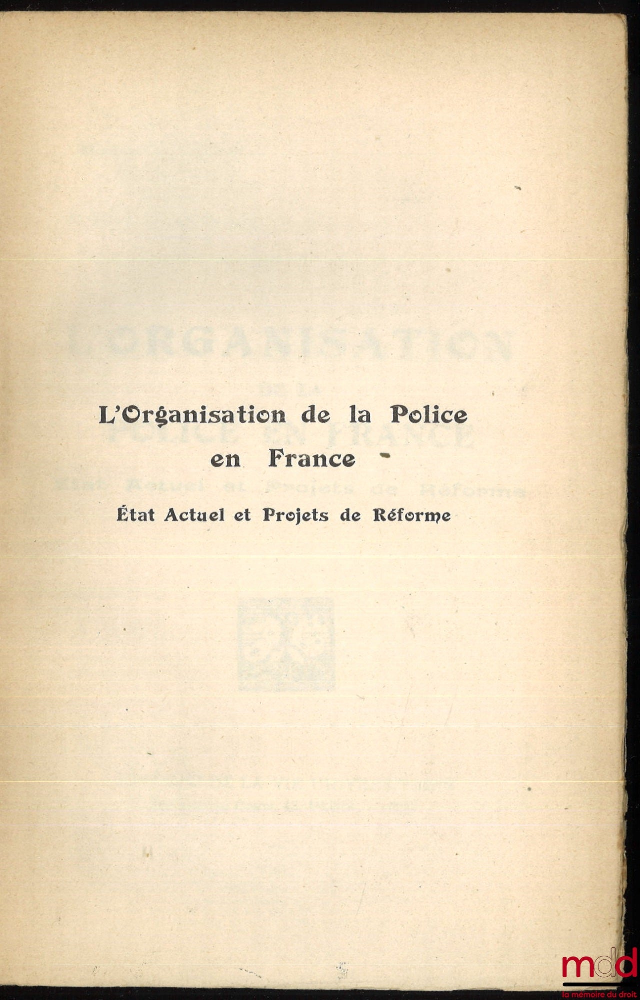 GUYON (Étienne-Félix) – THE ORGANIZATION OF THE POLICE IN FRANCE. Current State and Proposed Reform