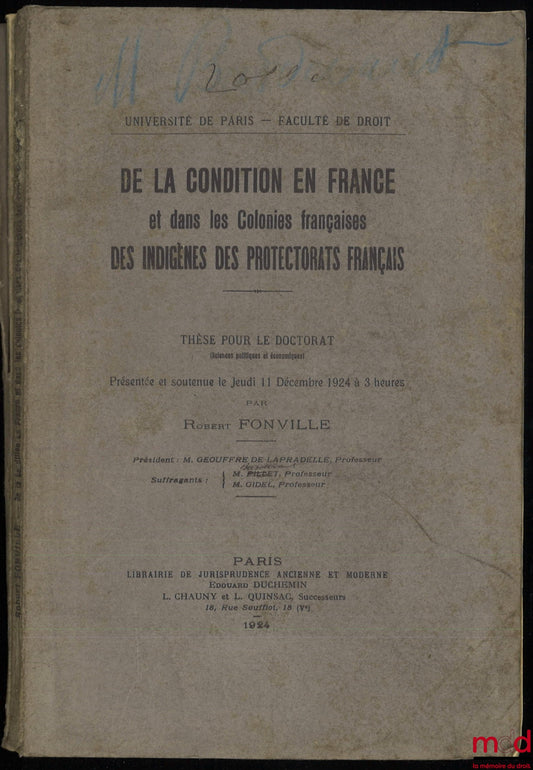 FONVILLE (Robert) – ON THE CONDITION IN FRANCE AND IN THE FRENCH COLONIES OF THE INDIGENOUS PEOPLE OF THE FRENCH PROTECTORATES, Doctoral Thesis (President: L. Geouffre de Lapradelle; Suffragans: M. Pillet and M. Gidel)