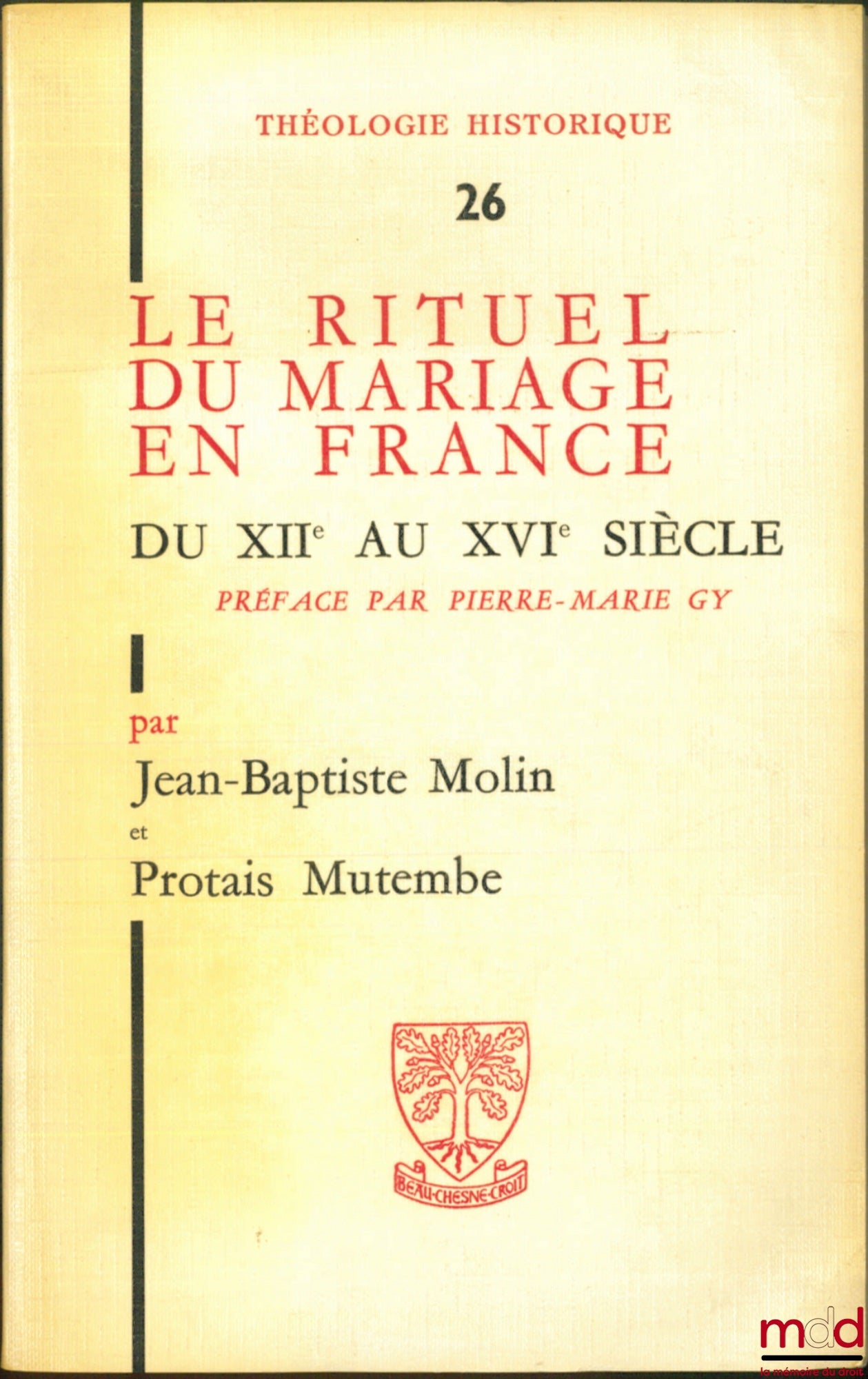 MOLIN (Jean-Baptiste) et MUTEMBE (Protais) – LE RITUEL DU MARIAGE EN FRANCE du XIIe au XVIe siècle, Préface par Pierre-Marie Gy, coll. Théologie historique, t. 26