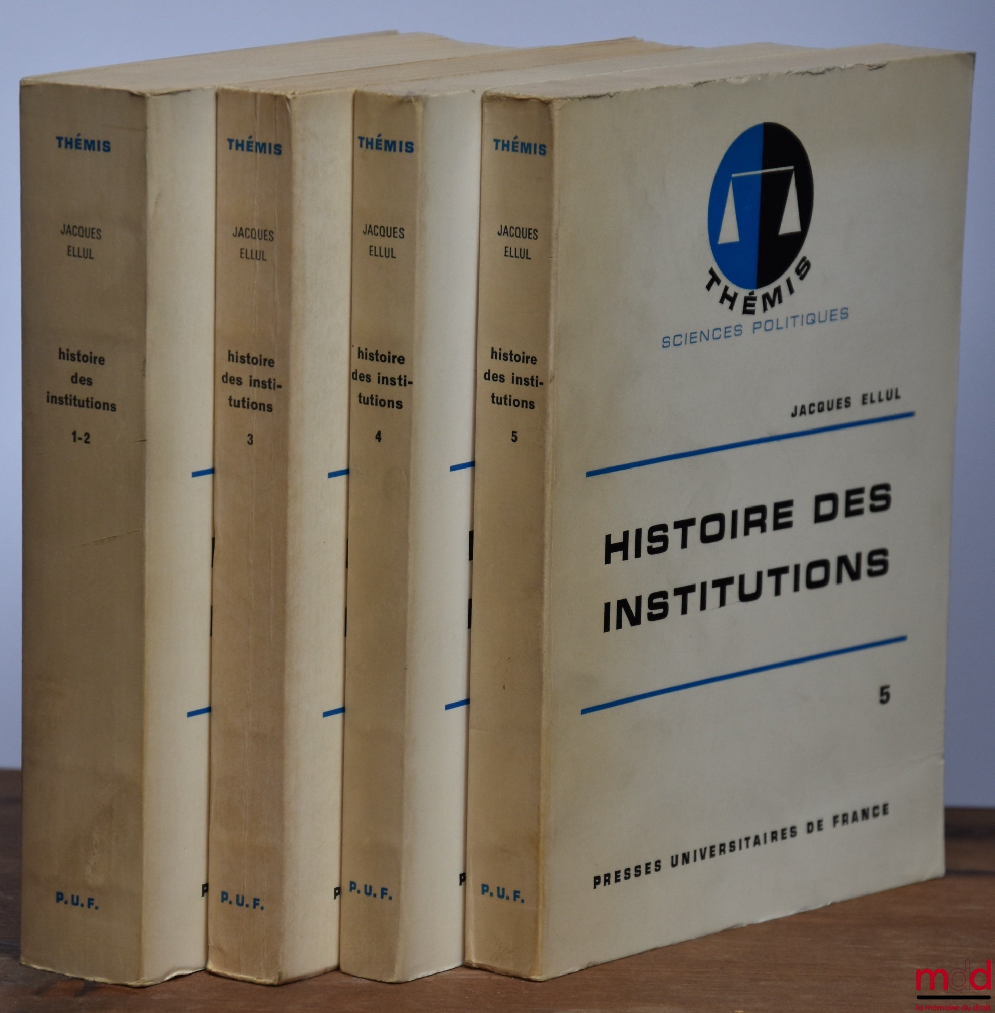 ELLUL (Jacques) – HISTORY OF INSTITUTIONS, Antiquity (1-2), The Middle Ages (3), 16th - 18th centuries (4), The 19th century (5), Thémis collection, Political Science series