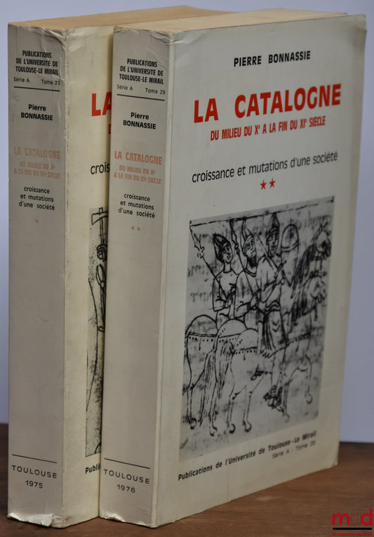 BONNASSIE (Pierre) – CATALONIA from the mid-10th to the end of the 11th century, Growth and transformations of a society, Publications of the University of Toulouse-Le Mirail, Series A, vol. 23 / vol. 29