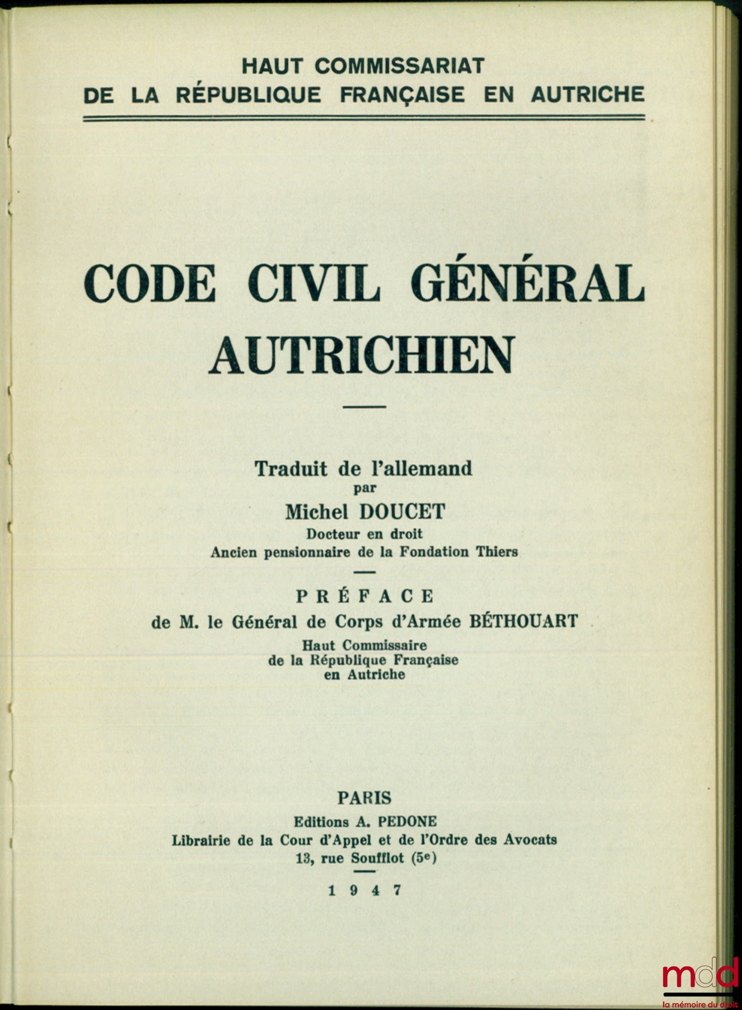 [Civil Code - Austria] – AUSTRIAN GENERAL CIVIL CODE, translated from German by Michel Doucet, Preface by Lieutenant General Béthouart, High Commission of the French Republic in Austria