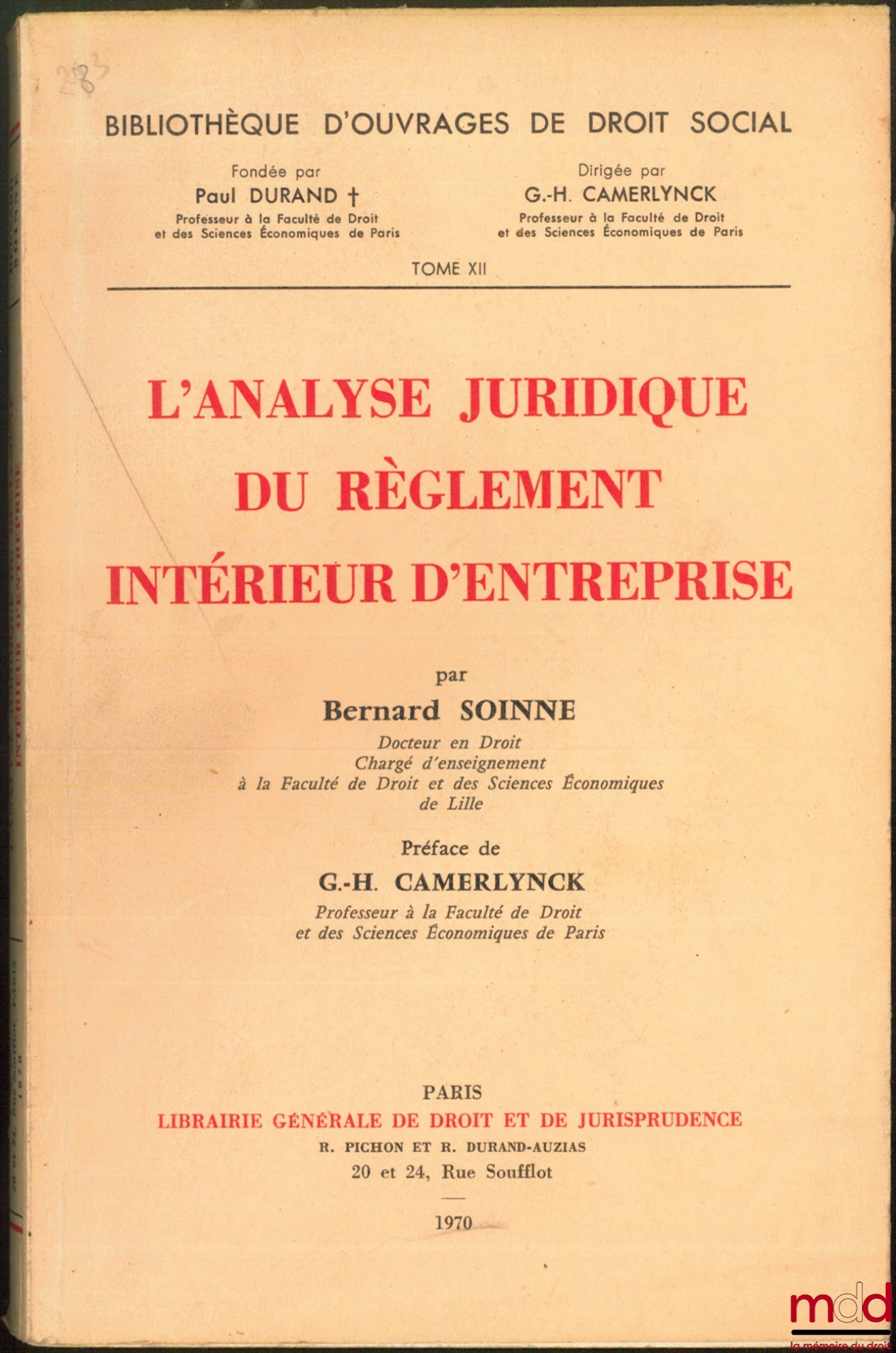 SOINNE (Bernard) – L’ANALYSE JURIDIQUE DU RÈGLEMENT INTÉRIEUR D’ENTREPRISE, Préface de Guillaume-Henri Camerlynck, Bibl. d’Ouvrages de Droit social, t. XII