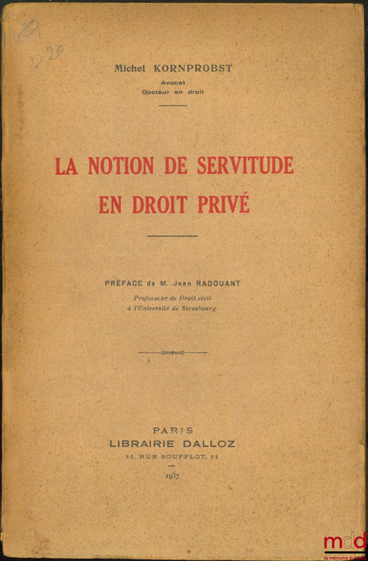 KORNPROBST (Michel) – THE CONCEPT OF EASEMENT IN PRIVATE LAW, Preface by Jean Radouant