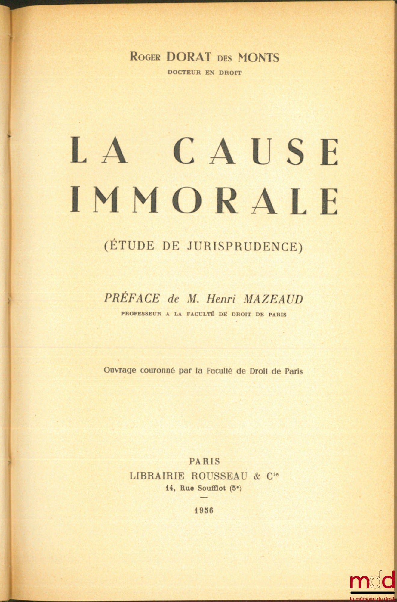 DORAT DES MONTS (Roger) – THE IMMORAL CAUSE (A Study of Jurisprudence), Preface by Henri Mazeaud