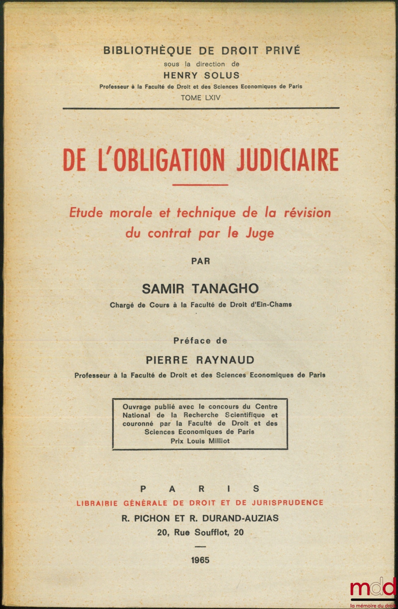 TANAGHO (Samir) – ON JUDICIAL OBLIGATION. A MORAL AND TECHNICAL STUDY OF CONTRACT REVISION BY THE JUDGE, Preface by Pierre Raynaud, Private Law Library, vol. LXIV