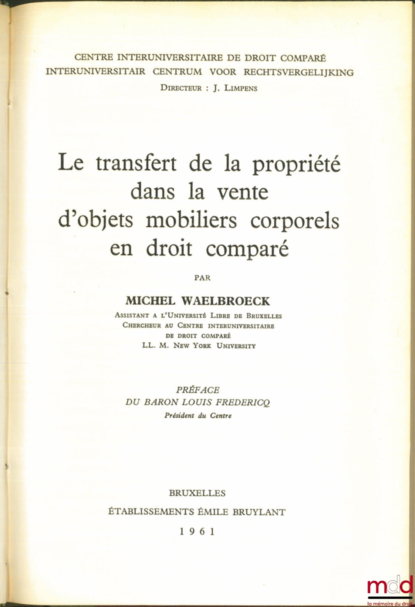 WAELBROECK (Michel) – THE TRANSFER OF OWNERSHIP IN THE SALE OF TANGIBLE MOVABLE PROPERTY IN COMPARATIVE LAW, Preface by Baron Louis Fredéricq, Interuniversity Center for Comparative Law